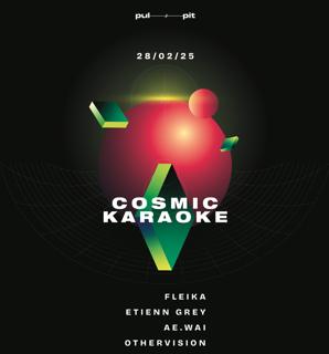 Cosmic Karaoke With Fleika, Etienn Grey, Ae.Wai And Othervision