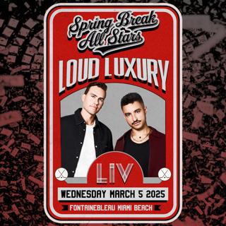 Loud Luxury Spring Break 2025