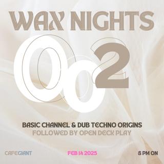 Wax Nights 002: Basic Channel & Dub Techno Origins