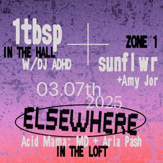 1Tbsp, Dj Adhd, Sunflwr, Amy Jor, Acid Mama: Md + Aria Pash