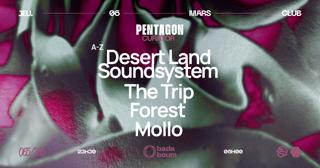 Pentagon Curator: Desert Land Soundsystem, The Trip, Forest, Mollo