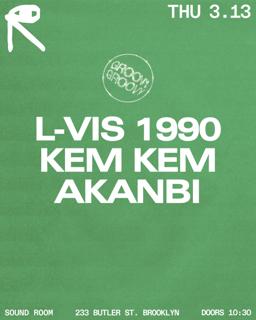 Groovy Groovy: L-Vis 1990 + Kem Kem + Akanbi