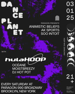 Dance Planet: Animistic Beliefs (Dj Set), Ak Sports, Soo Intoit + Hulahoop