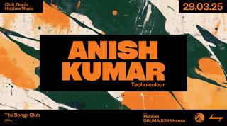 Anish Kumar (Ninja Tune) ⥊ Hobbes + More ⥊ Club_Nacht