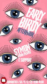 Early Birdy Afterhour Mit Symon (Vision Ekstase/ Lehmann) & Support