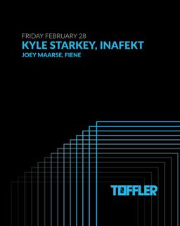 Toffler Presents Kyle Starkey, Inafekt