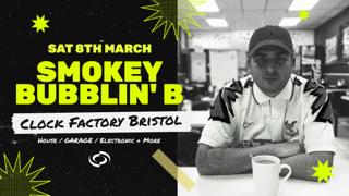 Smokey Bubblin' B • Bristol