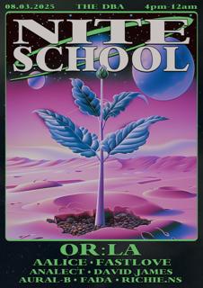 Nite School Presents: Or:La, Aalice, Fastlove, Analect, David James, Aural-B, Richie.Ns, Fada