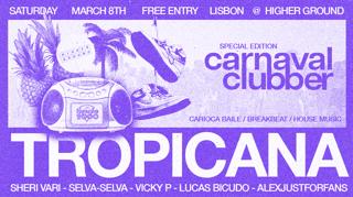 Carnaval Clubber  Tropicana X Higherground (Free Entry)