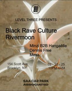 Level Three Presents: Black Rave Culture, Rivermoon, Minzi B2B Hangaëlle, Dennis Free, Mesa