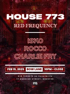 House773 Presents: Red Frequency With Isko, Rocco, Charlie Fry