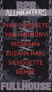 Allnighters: Pink Concrete B2B Yan Harmony ☆ Midirama B2B Zuzana Hakl ☆ Silhouette B2B Kembe