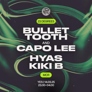 23 Degrees: Bullet Tooth & Capo Lee, Hyas