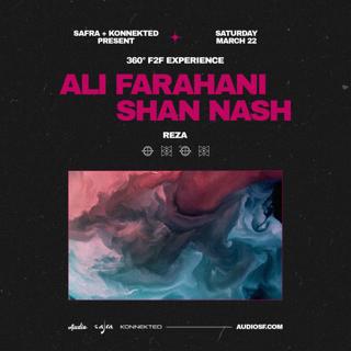 Ali Farahani F2F Shan Nash (A 360° Experience) At Audio