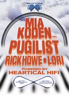 Dream State: Mia Koden (Uk), Pugilist, Rick Howe & Lori On Heartical Hifi