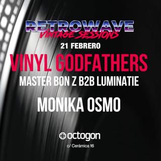 Retrowave | Vinyl Godfathers (Master Bon Z B2B Luminatie) + Monika Osmo