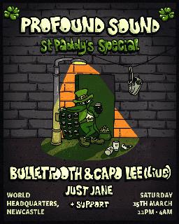 Profound Sound St Paddy'S Special: Bullet Tooth & Capo Lee, Just Jane