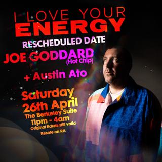 I Love Your Energy With Joe Goddard (Rescheduled Date)