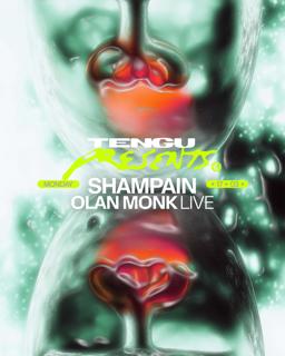 Tengu Presents: Shampain All Night Long + Olan Monk (Live)