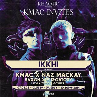 Khaotic X Kmac Invites: Ikkhi