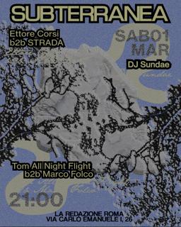 Subterranea With Dj Sundae, Marco Folco B2B Tom All Night Flight, Strada B2B Ettore Corsi