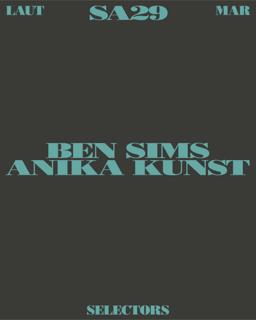 Selectors: Ben Sims + Anika Kunst