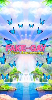 Fake And Gay 7 Year Anniversary