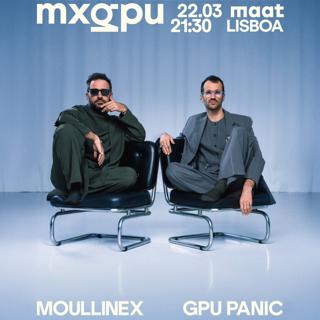 Mxgpu (Moullinex & Gpu Panic) At Maat