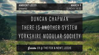 Ambient Leeds: Duncan Chapman // There Is Another System // Yorkshire Modular Society