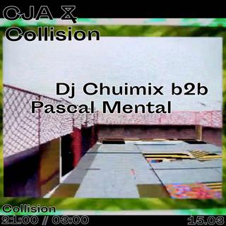 Cja & Collision // Dj Chuimix B2B Pascal Mental