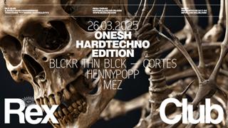 Onesh Hard Techno Edition: Blckr Thn Blck, Cortes, Hennypopp, Mez