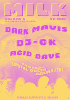 Milk 005: Dark Mavis + Dj Ck