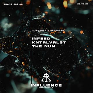 Influence X Reckless Presents: Infeed, Kntrlvrlst & The Nun