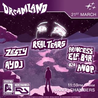 Dreamland W/ Real Tears, Princess Elf Bar, Zesty, Aydj + More