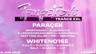 Pfingstrave 2025 Trance Xxl W/ Paraçek, Serafina, Part Time Killer, Whiteno1Se 