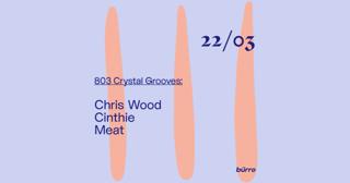 Bürro: 803 Crystal Grooves With Chris Wood, Cinthie, Meat