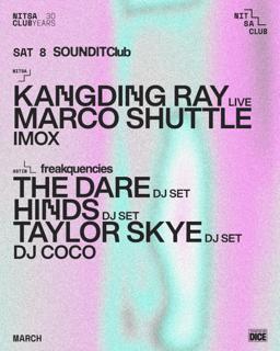 Soundit Club: Kangding Ray Live · Marco Shuttle / Freakquencies: The Dare Dj Set · Hinds Dj Set