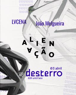 Alienação - Desterro #22 With Lvcena & João Melgueira