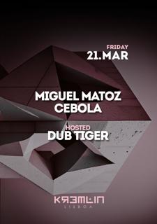 Miguel Matoz, Cebola: Hosted By Dub Tiger