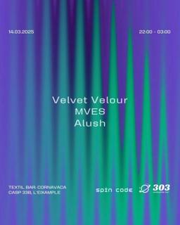 Spin Code / Alush / Mves / Velvet Velour At 303