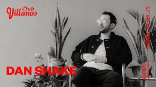 Club Villanos Presenta: Dan Shake