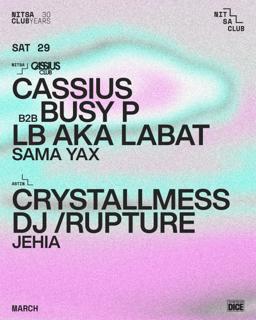 Cassius Club: Cassius B2B Busy P · Lb Aka Labat · Sama Yax / Crystallmess · Dj /Rupture · Jehia