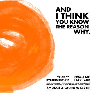 And I Think You Know The Reason Why. #9 With Smudge & Laura Weaver