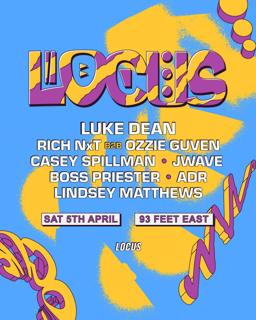 Locus: Luke Dean, Ozzie Guven, Rich Nxt, Jwave + More