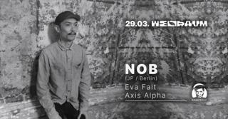 Weltraum - Djs Nob (Jp / Berlin), Eva Falt, Axis Alpha