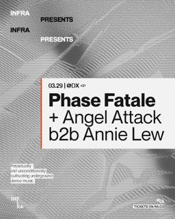 Infra Presents: Phase Fatale & Angel Attack B2B Annie Lew