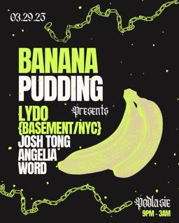 Banana Pudding: Lydo, Josh Tong, Angelia Word