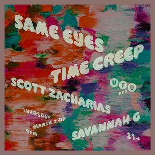 Same Eyes / Time Creep / Scott Zacharias / Savannah G