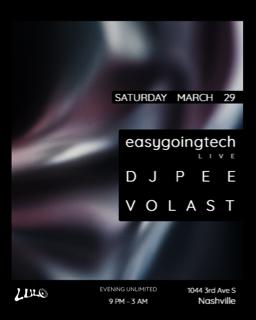 Evening Unlimited: Easygoingtech, Dj Pee, Volast