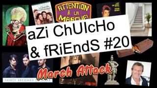 Azi Chuicho & Friends #2O: March Attack